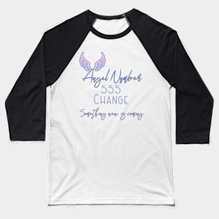 Angel number 555 means change Baseball T-Shirt